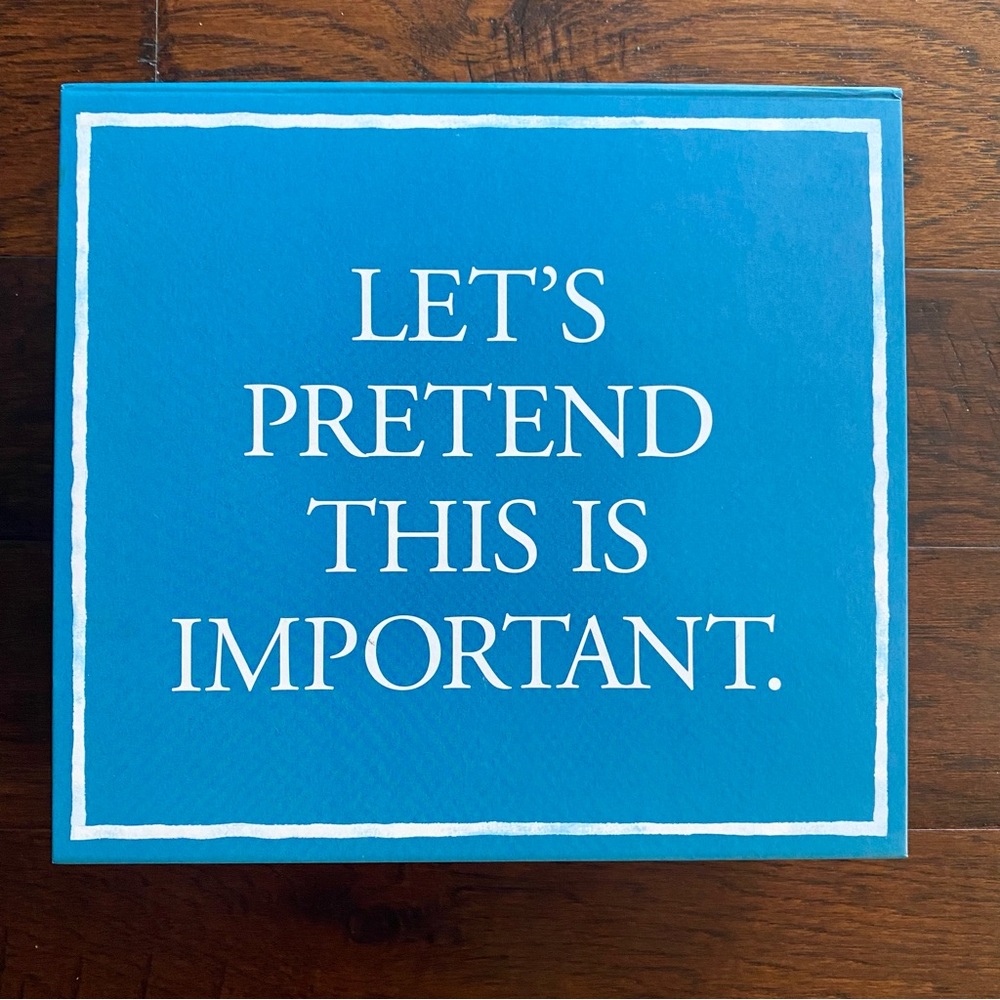 “Let’s Pretend This Is Important” Decor or Gift Box